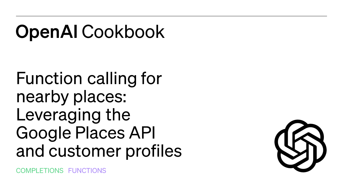 Function calling for nearby places: Leveraging the Google Places API ...